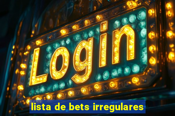 lista de bets irregulares